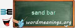 WordMeaning blackboard for sand bar